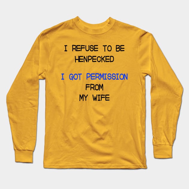 I Got Permission from My Wife Long Sleeve T-Shirt by JawJecken